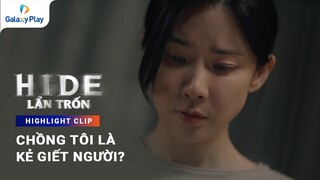 Chồng tôi là kẻ giết người? | Lẩn Trốn (Hide) | Galaxy Play