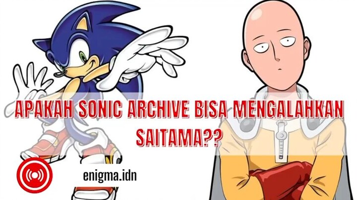 apakah Sonic Archive bisa mengalahkan Saitama??