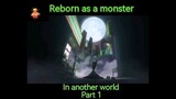 Reincarnated as a monster in another world (part 1)