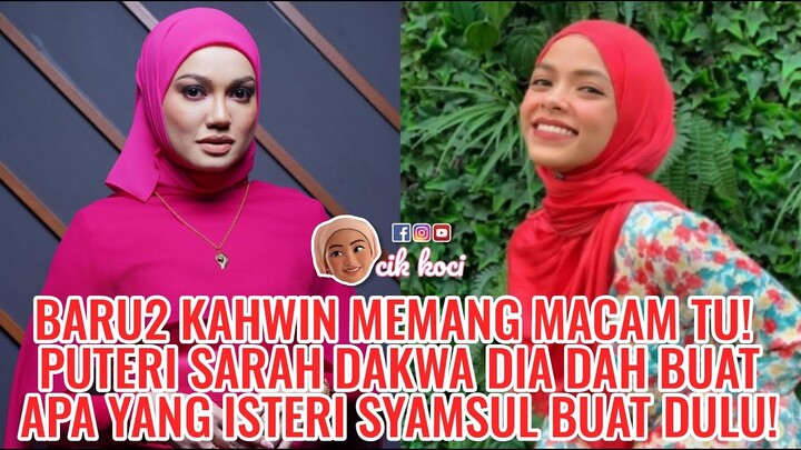 Baru2 Kahwin Memang Macam Tu! Puteri Sarah Dakwa Dia Dah Buat Apa Yang Isteri Syamsul Buat Dulu!