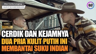 SEJARAH TRAGIS SUKU INDIAN!! Alur Cerita Film Killer Of The Flower Moon (2023)