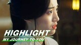 Highlight EP06：Shangguan Qian was Wronged and Cried  | My Journey to You | 云之羽 | iQIYI