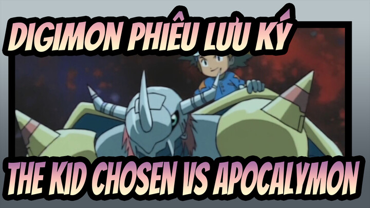 [Digimon phiêu lưu ký ] [Trận đấu cuối] Đứa trẻ được chọn VS Apocalymon