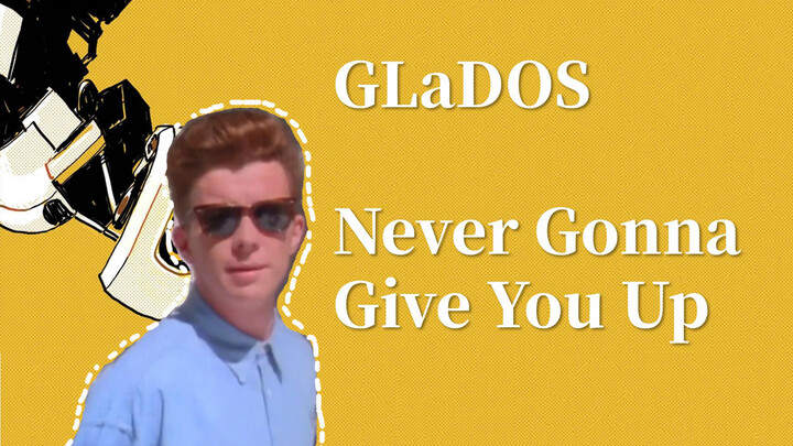[MAD][Musik]Jika GLaDOS Menyanyikan <Never Gonna Give You Up>