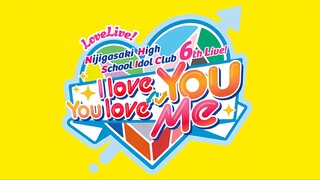 Love Live! Nijigasaki Gakuen School Idol Club 6th Live! [ I love You ⇆ You love Me ] DAY 1