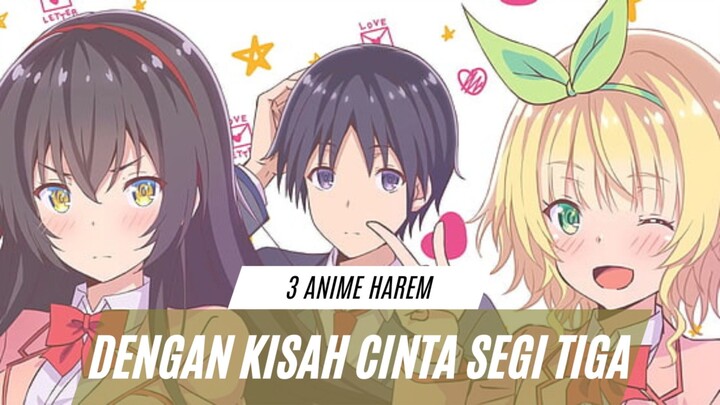 3 Anime Harem Dengan Kisah Cinta Segi Tiga