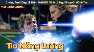 [Review Phim] Anh Chàng Sống 18 Năm Mới Biết Mình Là Người Ngoài Hành Tinh Có Siêu Năng Lực