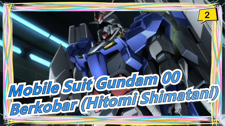 [Mobile Suit Gundam 00/MAD] Berkobar (Hitomi Shimatani)_2