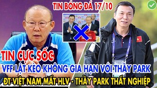 CỰC SỐC: VFF "LẬT KÈO" KHÔNG GIA HẠN HỢP ĐỒNG, ĐT VIỆT NAM MẤT HLV THẦY PARK PHẢI THẤT NGHIỆP