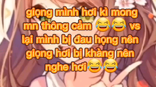 mình bị đau họng nên giọng mình hơi khàng mog mn thôg cảm ,xem xong đừng cười nha