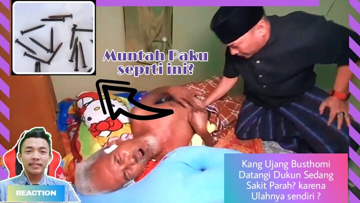 Kang Ujang Busthomi Datangi Dukun Sakit Muntah Paku \ REACTION