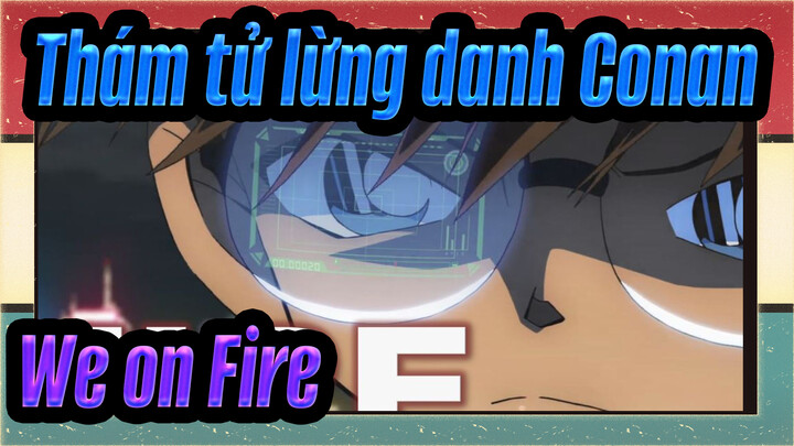 Thám tử lừng danh Conan|【Tổng hợp cảnh Hoành tráng/Beat hòa âm】We on Fire？！