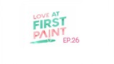 Love At First Paint EP.26