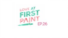 Love At First Paint EP.26