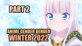 Anime Gender Bender Winter 2022 PART 2