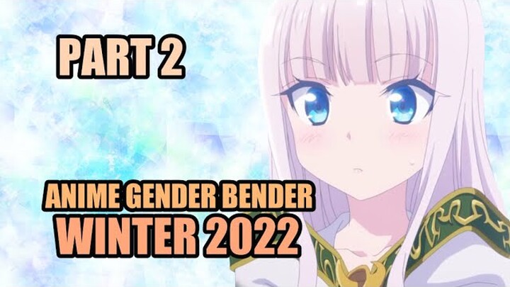 Anime Gender Bender Winter 2022 PART 2