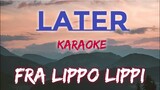 LATER - FRA LIPPO LIPPI (KARAOKE VERSION)