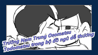 [Trường Nam Trung Osomatsu/Vẽ tay MAD/Bản đăng lại] Todomatsu trong bộ đồ ngủ dễ thương, nhảy múa