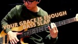 Your Grace Is Enough (Bass Slap)