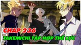 Takemichi Gặp Chifuyu - Tập Hợp Thế Lực Đối Đầu Mikey | Spoiler Tokyo Revengers Chap 236