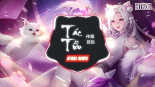 Tác Tửu ( Làm Rượu ) Htrol Remix ft Đậu Bao | Nhạc Hoa Lời Việt EDM Tiktok Gây Nghiện Hay Nhất 2022