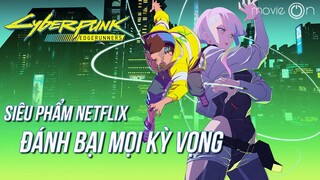 Cyberpunk: Edgerunners - Vượt xa mọi kỳ vọng | movieOn Review