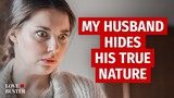 My Husband Hides His True Nature | @LoveBuster_