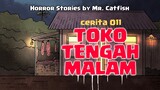 011 TOKO TENGAH MALAM (Horror Stories by Mr. Catfish)