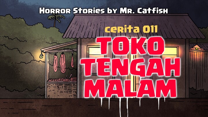 011 TOKO TENGAH MALAM (Horror Stories by Mr. Catfish)
