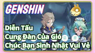 [Genshin, Cung Đàn Của Gió] Còn Ai Đàn Mượt Hơn Thế Này Nữa? "Chúc Bạn Sinh Nhật Vui Vẻ"