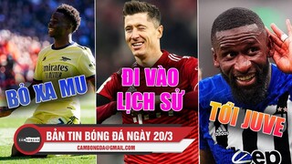 Bản tin Bóng Đá ngày 20/3 | Arsenal bỏ xa MU trong TOP 4; Lewy đi vào lịch sử; Rudiger tới juventus