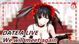 DATE A LIVE|[Circulation of Love]We'll meet again someday in the future, right~_2