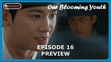 Our Blooming Youth Episode 16 Previews & Spoilers