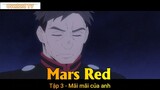 Mars Red Tập 3 - Mãi mãi của anh