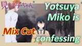 [Mieruko-chan]  Mix Cut | Yotsuya Miko is confessing