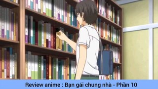 Review anime : Bạn gái chung nhà #10