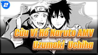 [Cửu Vĩ Hồ Naruto AMV] Dù chúng ta không có gì trong tay | Uzumaki & Uchiha_2