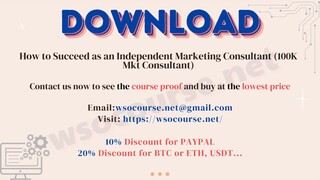 [WSOCOURSE.NET] How to Succeed as an Independent Marketing Consultant (100K Mkt Consultant)