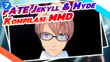 Kompilasi Henry Jekyll & Hyde | Fate / MMD_7