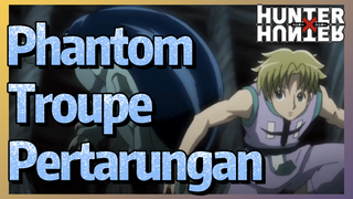 Phantom Troupe Pertarungan