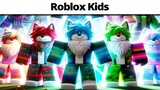 Roblox Kids be like ll