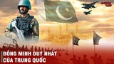 PAKISTAN - MỐI THÙ TRUYỀN KIẾP VỚI ẤN ĐỘ VÀ NỀN QUỐC PHÒNG HỔ BÁO