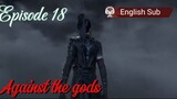 Against the gods Episode 18 Sub English