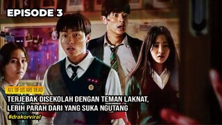 Teman Terlaknat sepanjang masa, ALUR CERITA DRAMA KOREA ALL OF US ARE DEAD EPISODE 3