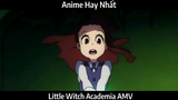 Little Witch Academia AMV Hay Nhất