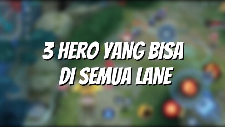 3 HERO YANG BISA MAIN DI SEMUA LANE