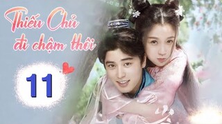 Thiếu Chủ Đi Chậm Thôi - Tập 11 [Thuyết Minh] Ngu Thư Hân if Lưu Dịch Sướng