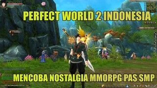 Mencoba Nostalgia MMORPG Lawas Satu ini Perfect World 2 Indonesia