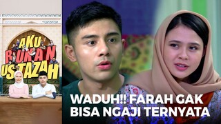 WADUH KAGET!! Ternyata Farah Gak Bisa Mengaji | AKU BUKAN USTAZAH (EPS.01) | Part 4