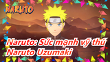 [Naruto: Sức mạnh vỹ thú] Naruto Uzumaki: Ta là người đáng yêu nhất